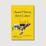 Assam History Art and Culture by Shekhar Bhattacharjee